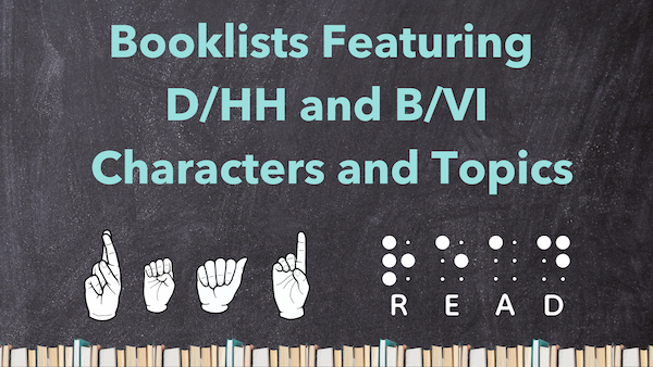 Books Featuring Deaf/Hard of Hearing and Blind/Visually Impaired Characters and Topics