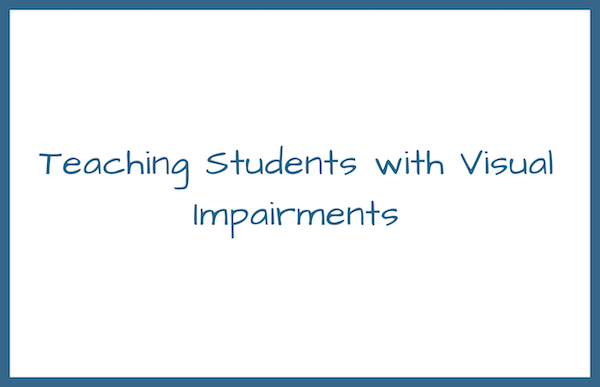 Teaching Students with Visual Impairments Project Image